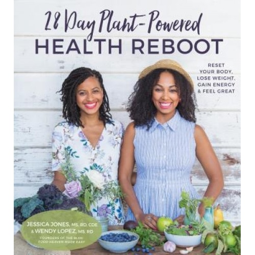 28 Day Plant-Powered Health Reboot: Lose Weight, Reset Your Body, Gain Energy & Feel Great, Jessica Jones (Author)