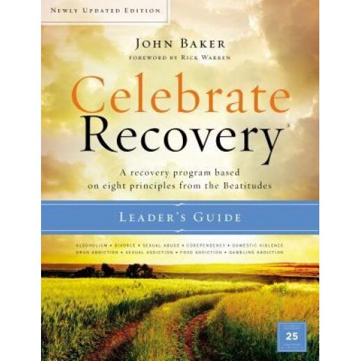 Celebrate Recovery Updated Leader's Guide: A Recovery Program Based on Eight Principles from the Beatitudes, John Baker (Author)