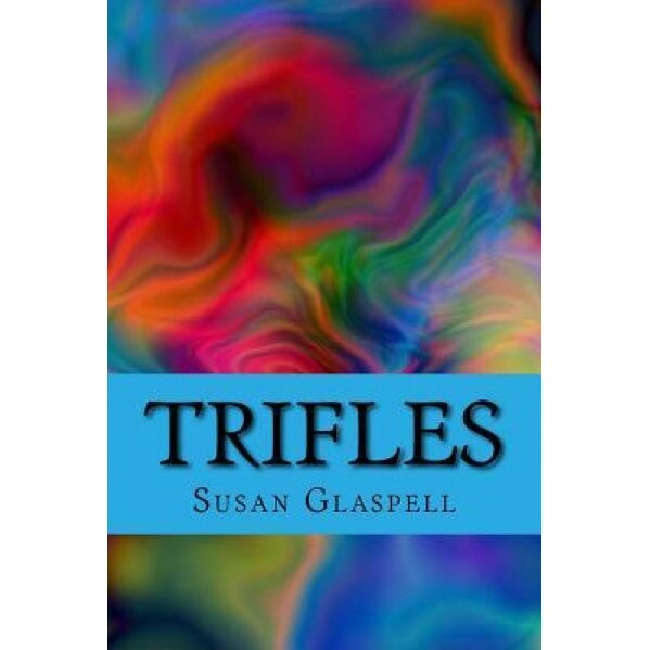 Trifles, Susan Glaspell (Author)