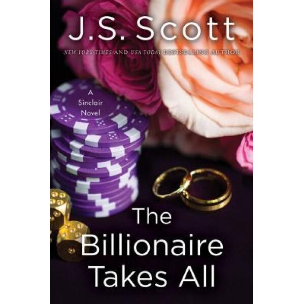 The Billionaire Takes All, J. S. Scott (Author)