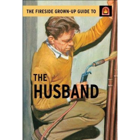 The Fireside Grown-Up Guide to the Husband, Jason Hazeley (Author)