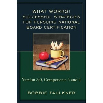 Successful Strategies for Pursuing National Board Certification: Version 3.0, Components 3 and 4, Bobbie Faulkner (Author) Successful Strategies for Pursuing National Board Certification: Version 3.0, Components 3 and 4, Bobbie Faulkner (Author)