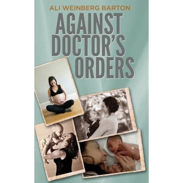 Against Doctor's Orders, Ali Weinberg Barton (Author)