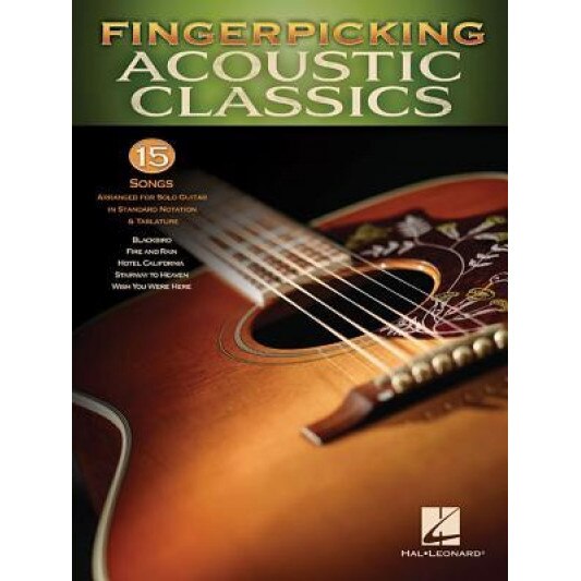 Fingerpicking Acoustic Classics: 15 Songs Arranged for Solo Guitar in Standard Notation & Tab, Hal Leonard Corp (Created by)