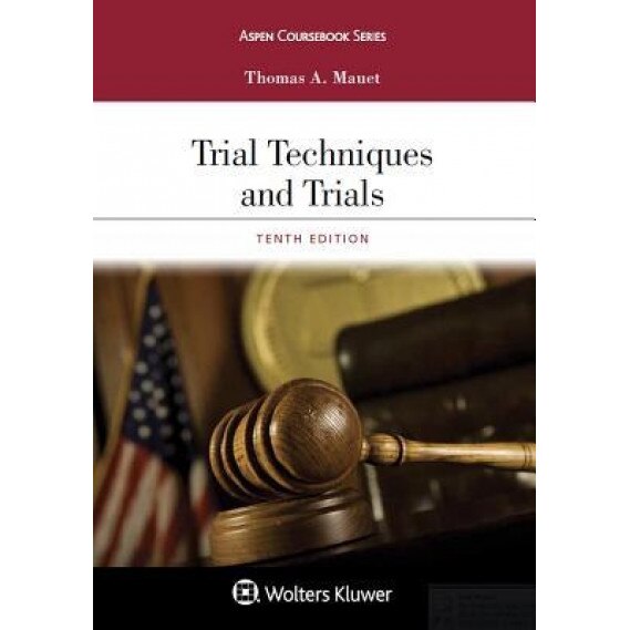 Trial Techniques and Trials, Thomas A. Mauet (Author)
