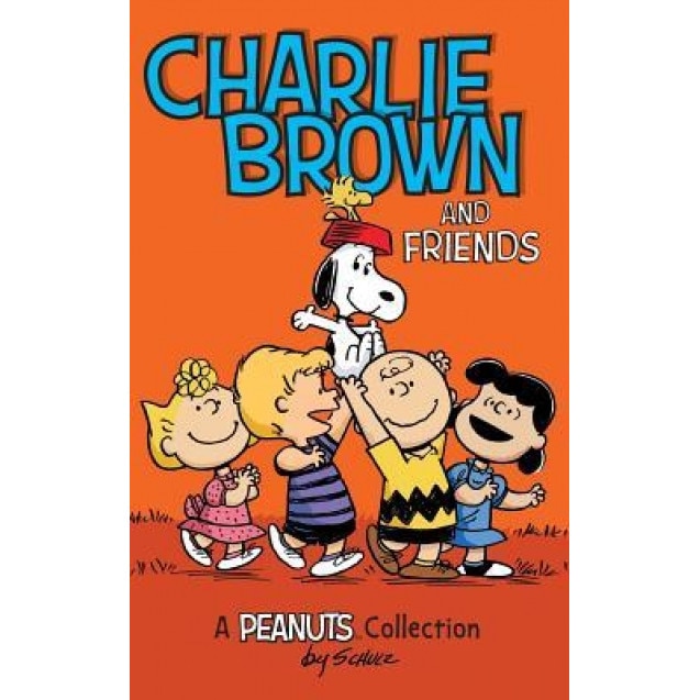 Charlie Brown and Friends: A Peanuts Collection, Charles M. Schulz (Author)
