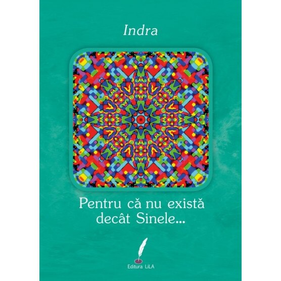 Pentru ca nu exista decat Sinele... - Indra