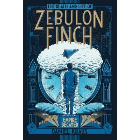 The Death and Life of Zebulon Finch, Volume Two: Empire Decayed, Daniel Kraus (Author)