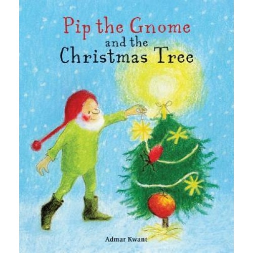 Pip the Gnome and the Christmas Tree, Admar Kwant (Author)