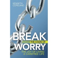 Break the Chain of Worry: The Joy of Living a Carefree Life, Kenneth Copeland (Author)