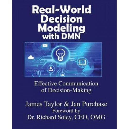 Real-World Decision Modeling with Dmn - James Taylor (Author)