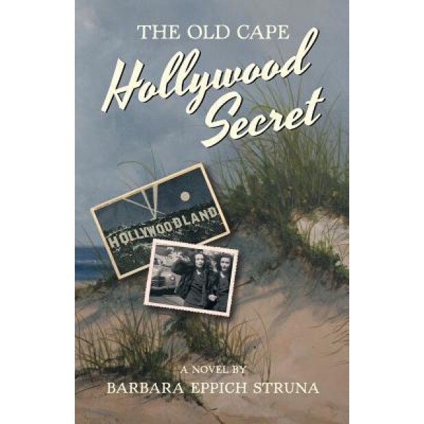 The Old Cape Hollywood Secret, Barbara Eppich Struna (Author)