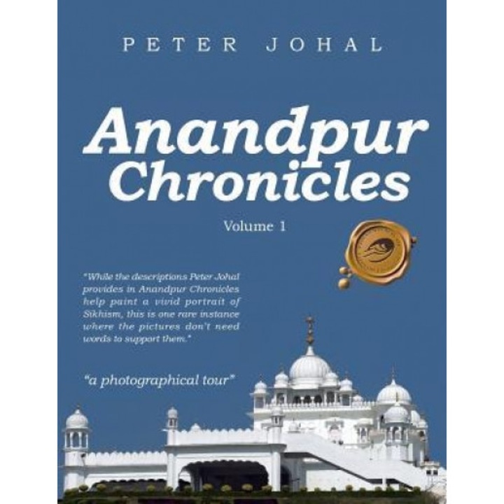 Anandpur Chronicles: Volume 1, Peter Johal (Author)