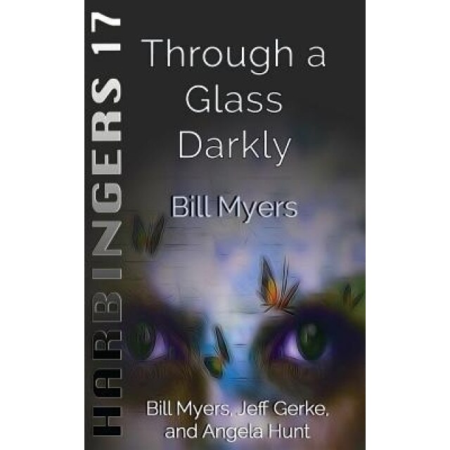 Through a Glass Darkly, Bill Myers (Author)