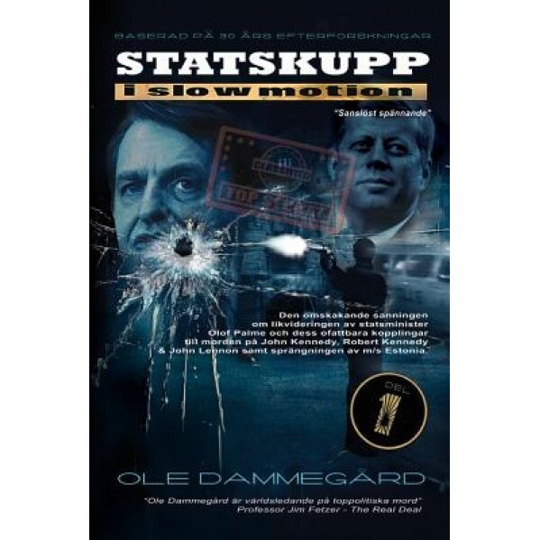 Statskupp I Slowmotion I: Om Mordet Pa Olof Palme Och Estoniakatastrofen, Ole Dammegard (Author)