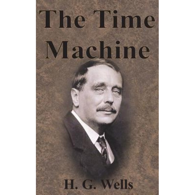 The Time Machine, H. G. Wells (Author)