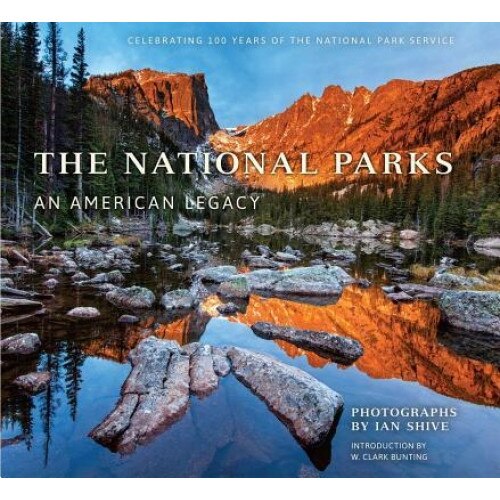 The National Parks: An American Legacy, Ian Shive (Author)