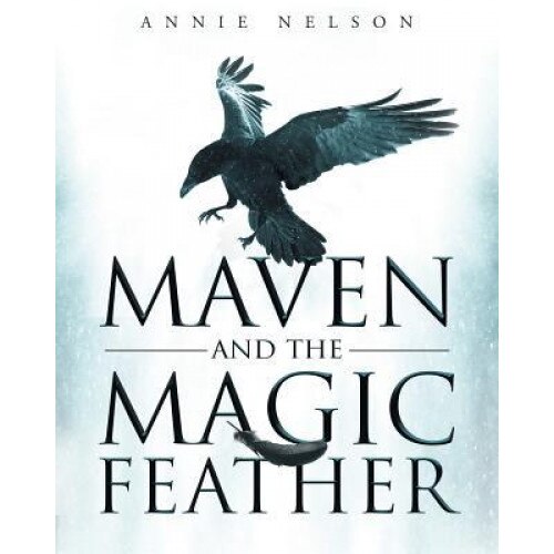 Maven and the Magic Feather, Annie Nelson (Author)