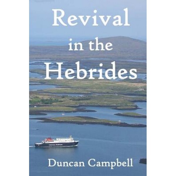 Revival in the Hebrides, Duncan Campbell (Author)