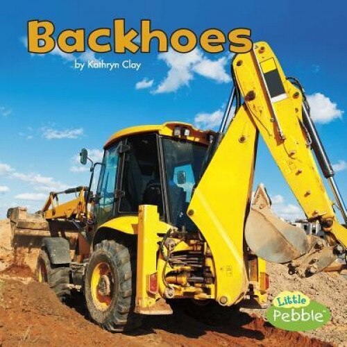 Backhoes, Kathryn Clay (Author)