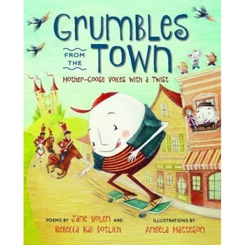 Grumbles from the Town: Mother-Goose Voices with a Twist, Jane Yolen (Author) Grumbles from the Town: Mother-Goose Voices with a Twist, Jane Yolen (Author)