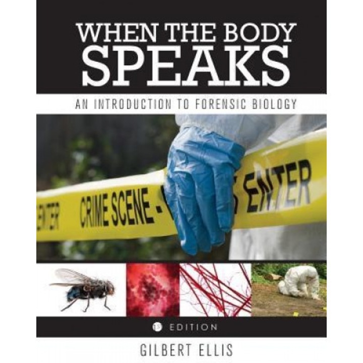 When the Body Speaks: An Introduction to Forensic Biology, Gilbert Ellis (Author)