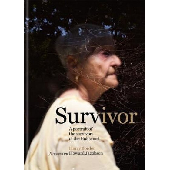 Survivor: A Portrait of the Survivors of the Holocaust, Harry Borden (Author)