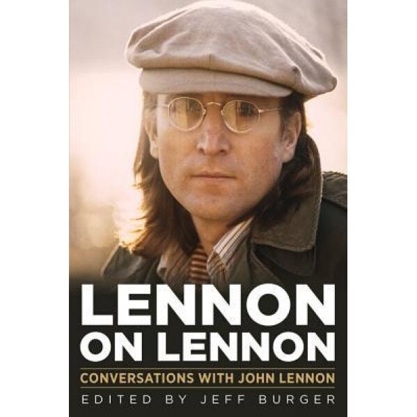 Lennon on Lennon: Conversations with John Lennon, John Lennon (Author)