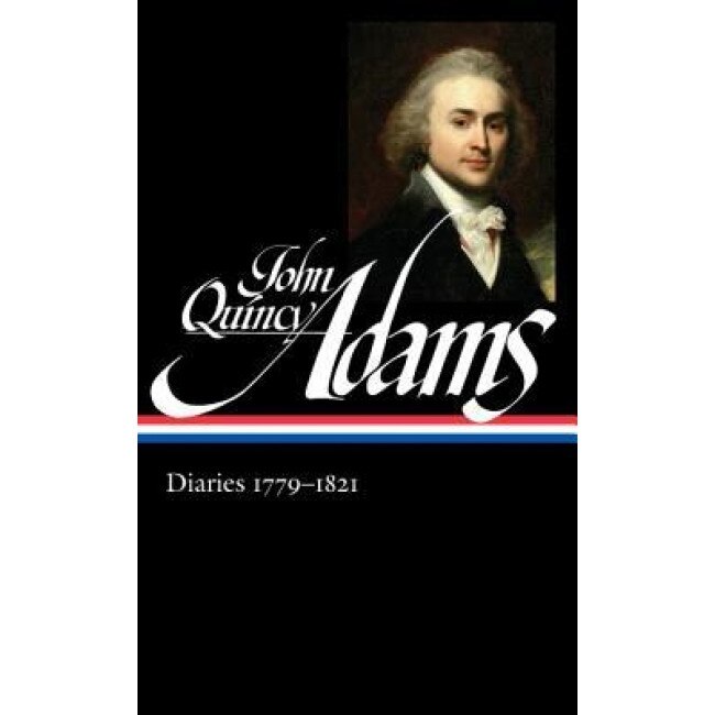 John Quincy Adams: Diaries 1779-1821, John Quincy Adams (Author)