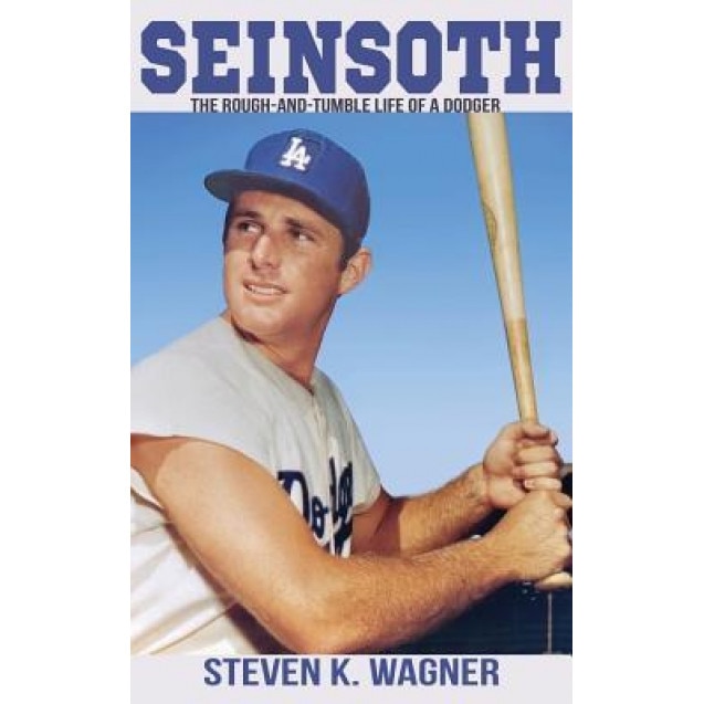 Seinsoth: The Rough-And-Tumble Life of a Dodger, Steven K. Wagner (Author)