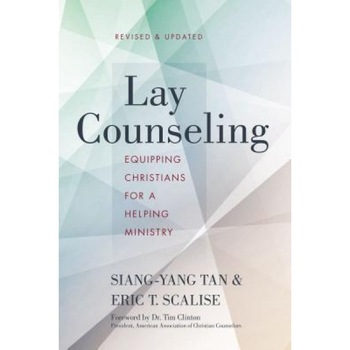 Lay Counseling, Revised and Updated: Equipping Christians for a Helping Ministry, Siang-Yang Tan (Author) Lay Counseling, Revised and Updated: Equipping Christians for a Helping Ministry, Siang-Yang Tan (Author)