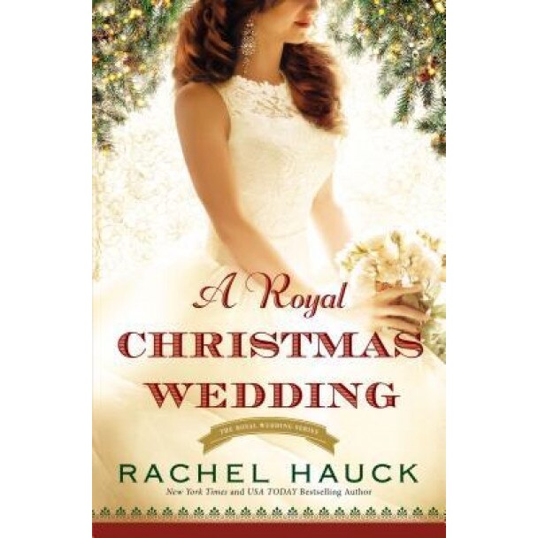 A Royal Christmas Wedding, Rachel Hauck (Author)