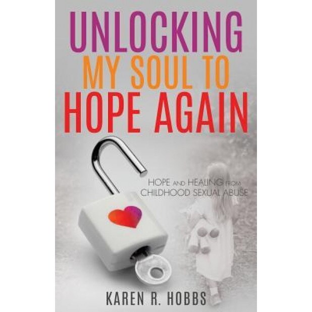 Unlocking My Soul to Hope Again, Karen R. Hobbs (Author)