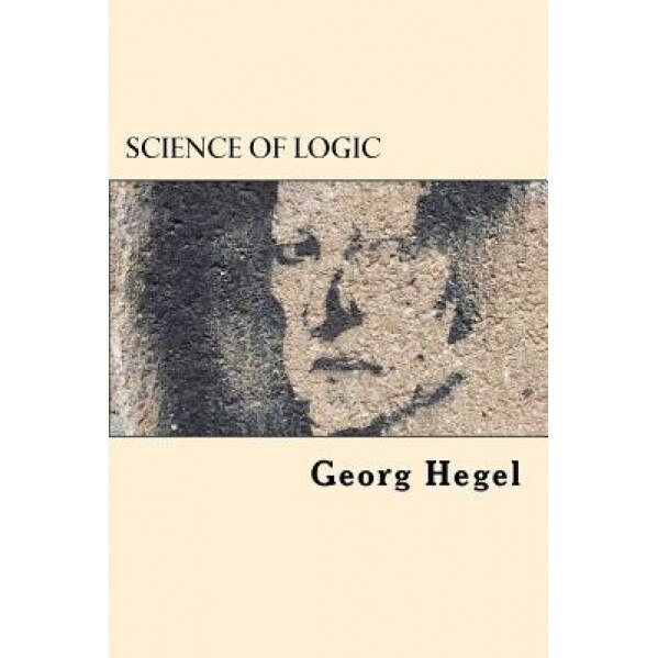 Science of Logic, Georg Hegel (Author)