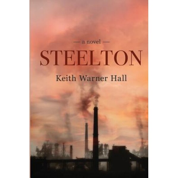 Steelton, Keith Warner Hall (Author)