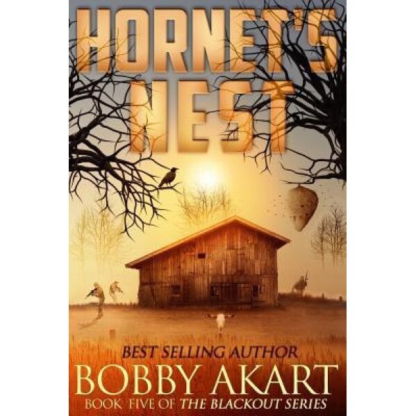 Hornet's Nest: A Post Apocalyptic Emp Survival Fiction Series, Bobby Akart (Author)