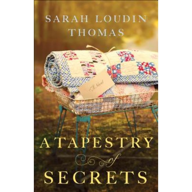 A Tapestry of Secrets, Sarah Loudin Thomas (Author)