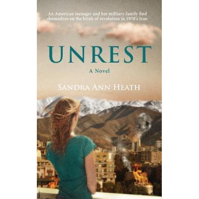 Unrest: A Coming-Of-Age Story Beneath the Alborz Mountains, Sandra Ann Heath (Author)