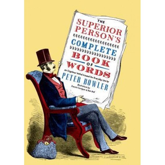 The Superior Person's Complete Book of Words, Peter Bowler (Author)