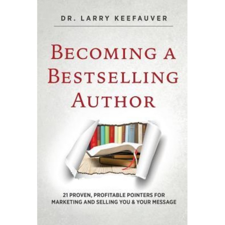 Becoming a Bestselling Author - Dr Larry Keefauver (Author)