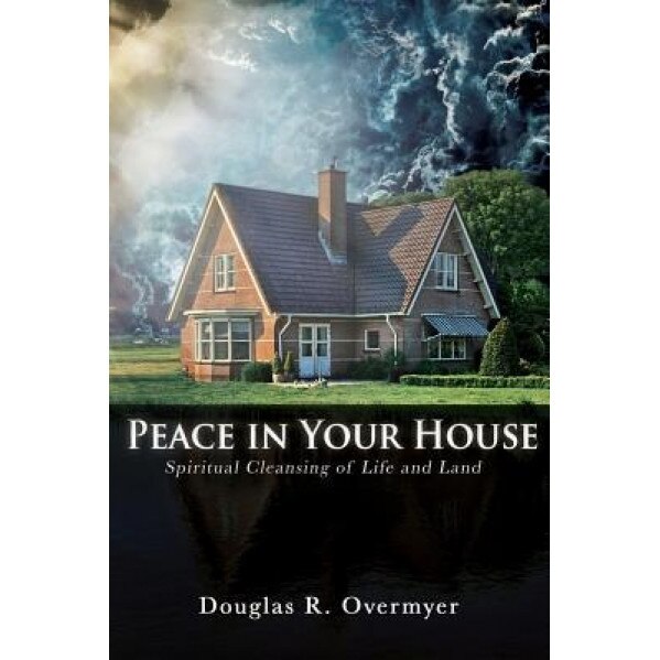 Peace in Your House, Douglas R. Overmyer (Author)