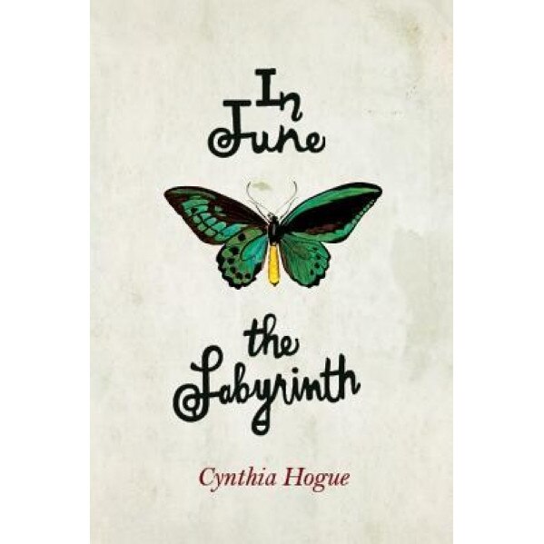 In June the Labyrinth, Cynthia Hogue (Author)