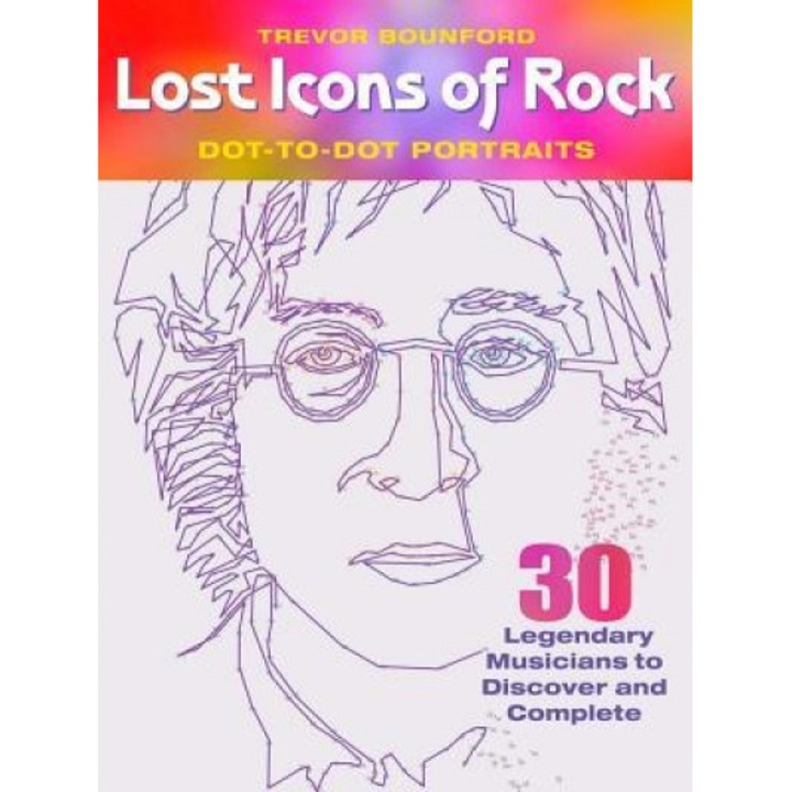 Lost Icons of Rock Dot-To-Dot Portraits: 30 Legendary Musicians to Discover and Complete, Trevor Bounford (Author)