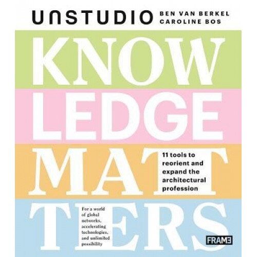 Knowledge Matters, Ben Van Berkel (Author)