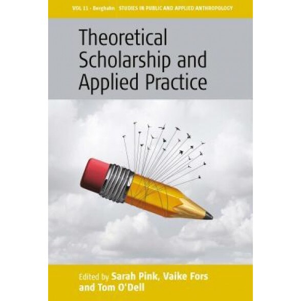 Theoretical Scholarship and Applied Practice, Sarah Pink (Editor)