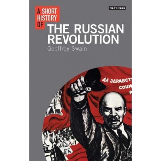 A Short History of the Russian Revolution, Geoffrey Swain (Author)