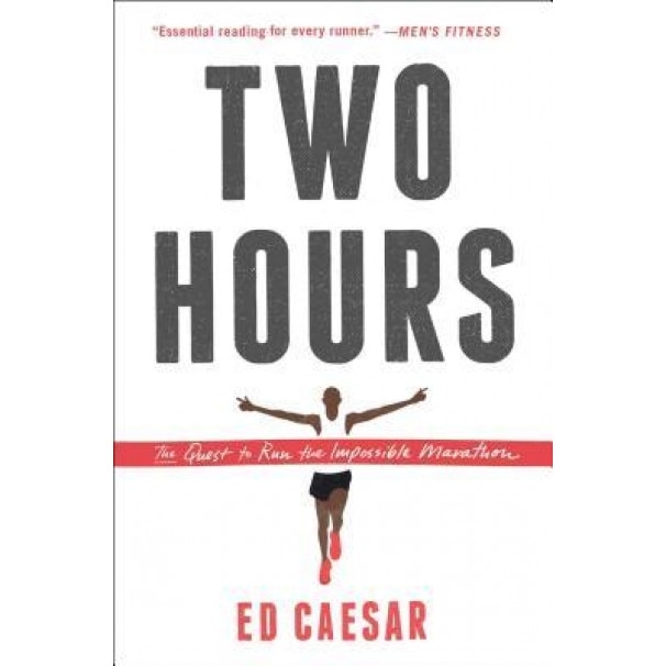 Two Hours: The Quest to Run the Impossible Marathon, Ed Caesar (Author)