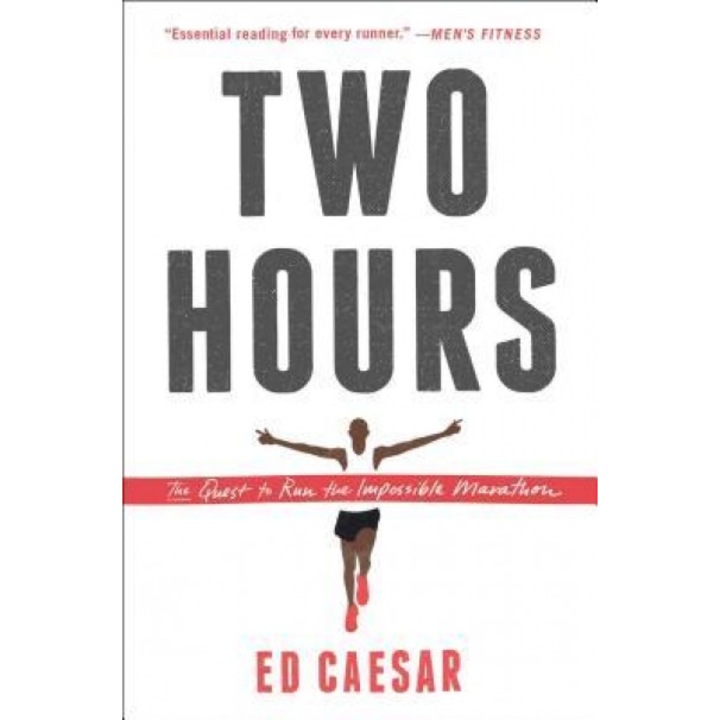 Two Hours: The Quest to Run the Impossible Marathon, Ed Caesar (Author)