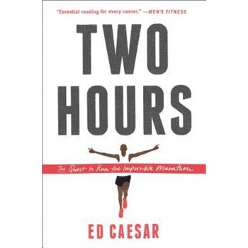 Two Hours: The Quest to Run the Impossible Marathon, Ed Caesar (Author) Two Hours: The Quest to Run the Impossible Marathon, Ed Caesar (Author)