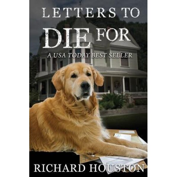 Letters to Die for, Houston W. Richard (Author)